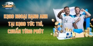 KQBD Ngoại Hạng Anh tại KQBD Tức Thì, Chuẩn Từng Phút