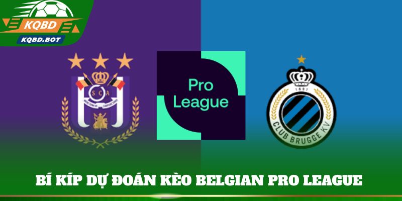 Bí kíp dự đoán kèo Belgian Pro League