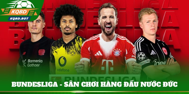 Bundesliga - Sân chơi hàng đầu nước Đức