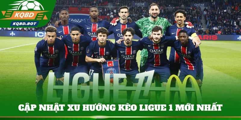 Cập nhật xu hướng kèo Ligue 1 mới nhất