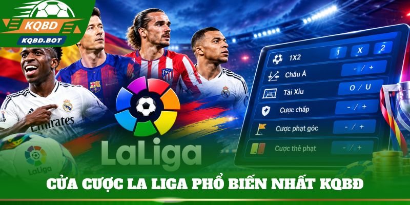 Các cửa cược La Liga phổ biến nhất KQBĐ