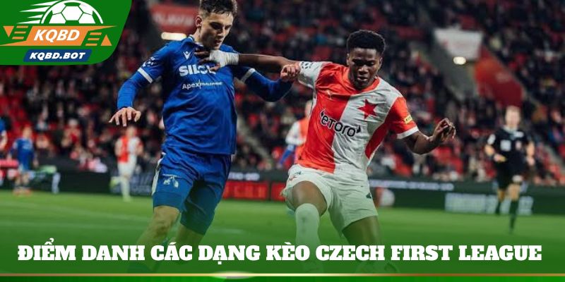 Điểm danh các dạng kèo Czech First League thường gặp