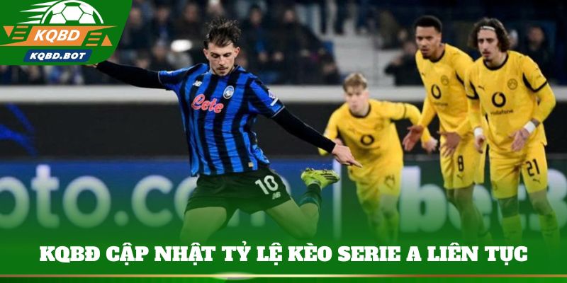 KQBĐ cập nhật tỷ lệ kèo Serie A liên tục